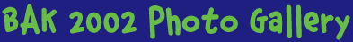 BAK Photo Gallery